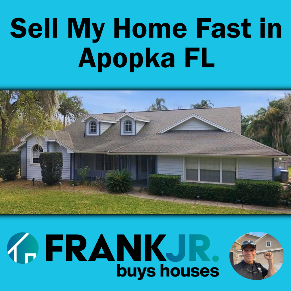 Sell My Home Fast in Apopka FL with Frank Jr Buys Houses