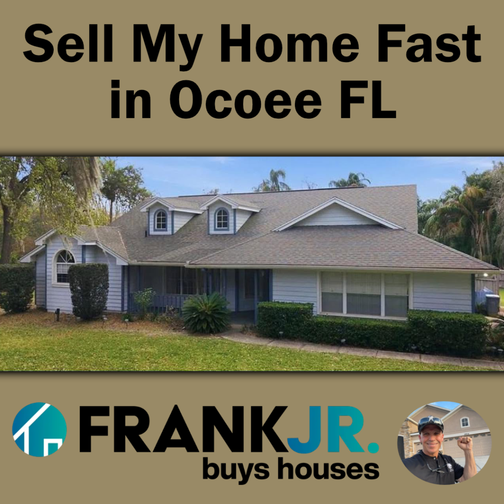 Sell My Home Fast in Ocoee FL with Frank Jr Buys Houses