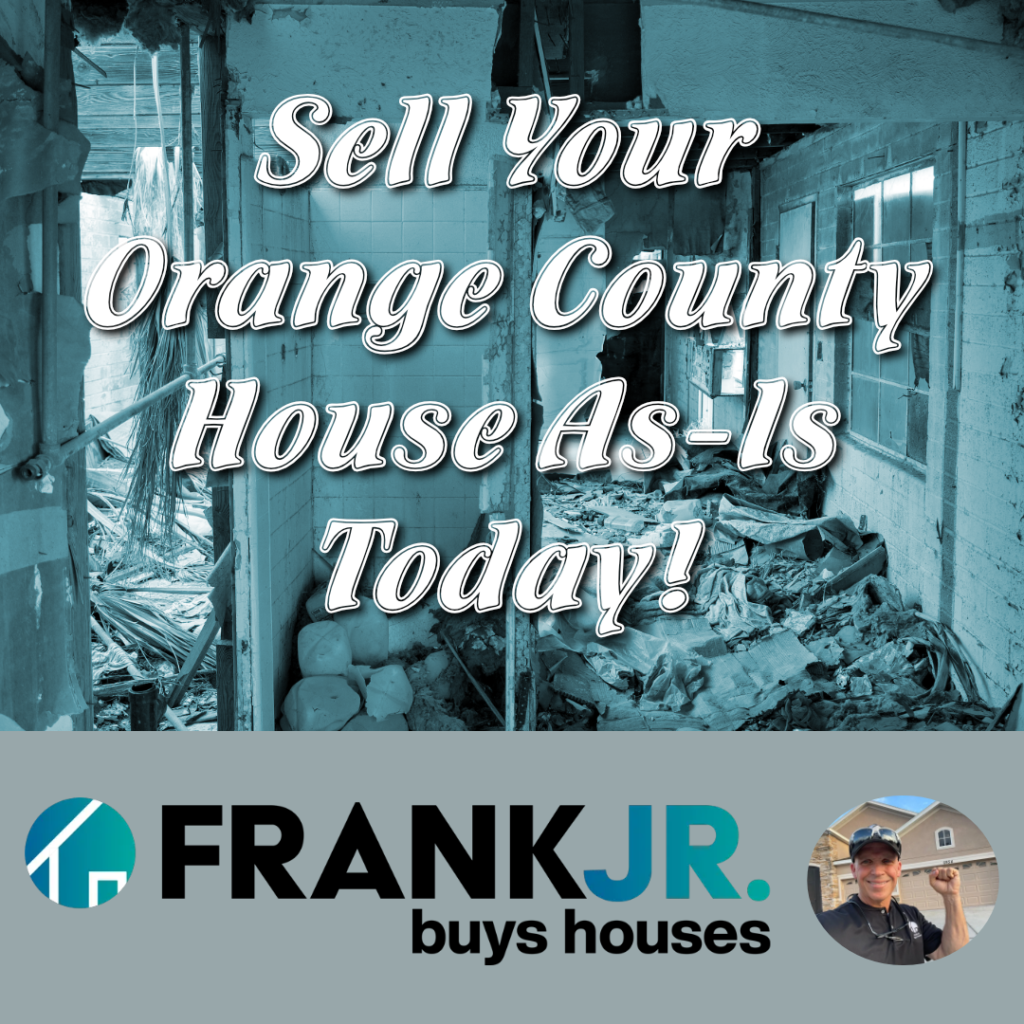Sell Your Orange County House As-Is Today with Frank Jr Buys Houses